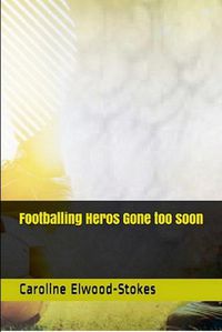 Cover image for Footballing Heros Gone too soon