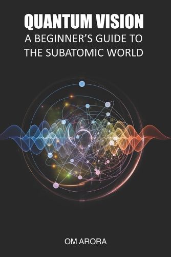 Cover image for Quantum Vision: A Beginner's Guide to the Subatomic World