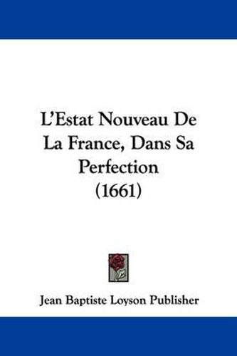 Cover image for L'Estat Nouveau de La France, Dans Sa Perfection (1661)