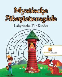 Cover image for Mystische Abenteuerspiele: Labyrinthe Fur Kinder