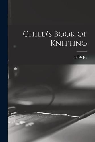 Cover image for Child's Book of Knitting