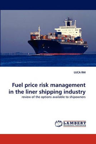 Fuel price risk management in the liner shipping industry