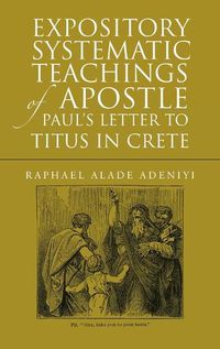 Cover image for Expository Systematic Teachings of Apostle Paul's Letter to Titus in Crete