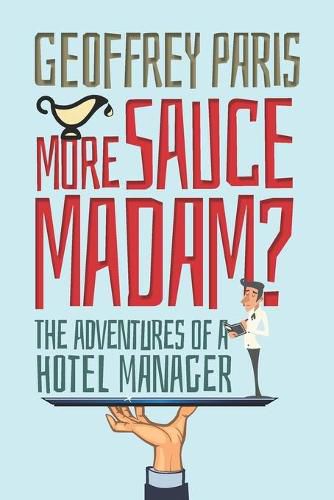Cover image for More Sauce Madam?: The Adventures of a Hotel Manager