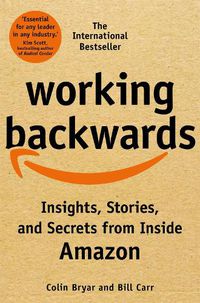 Cover image for Working Backwards: Insights, Stories, and Secrets from Inside Amazon