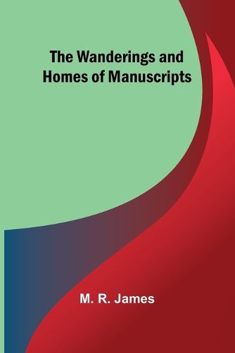 Cover image for The Wanderings and Homes of Manuscripts