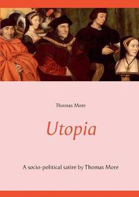 Cover image for Utopia: A socio-political satire by Thomas More (unabridged text)