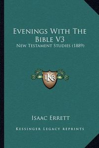 Cover image for Evenings with the Bible V3: New Testament Studies (1889)