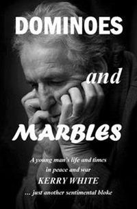 Cover image for Dominoes and Marbles: A young man's life and times in peace and war ... just another sentimental bloke