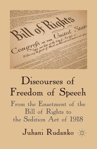 Cover image for Discourses of Freedom of Speech: From the Enactment of the Bill of Rights to the Sedition Act of 1918