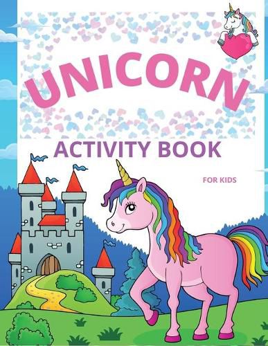 Cover image for Unicorn Activity Book for Kids: Amazing Coloring and Activity Book with Over 50 Fun Activities for Kids Ages 4-8/Fun and Educational Children's Workbook with Mazes, Dot to Dot, Tracing Letters and Unicorn Coloring Pages