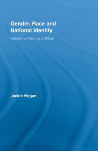 Cover image for Gender, Race and National Identity: Nations of Flesh and Blood