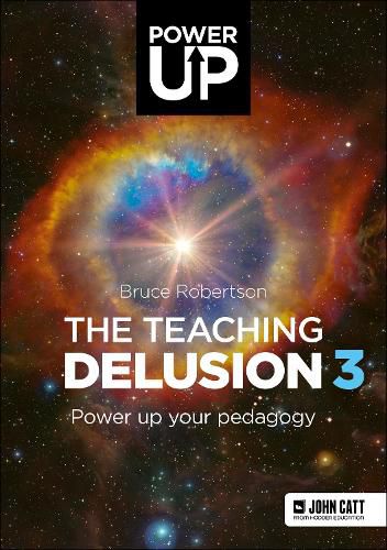 Cover image for The Teaching Delusion 3: Power Up Your Pedagogy