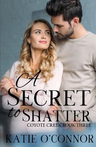 Cover image for A Secret to Shatter: Coyote Creek Book 3