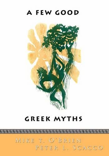 Cover image for A Few Good Greek Myths: Based on Stories by the Ancient Greeks