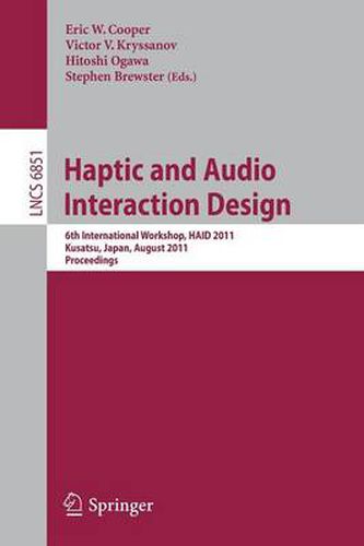 Cover image for Haptic and Audio Interaction Design: 6th International Workshop, HAID 2011, Kusatu, Japan, August 25-26, 2011. Proceedings