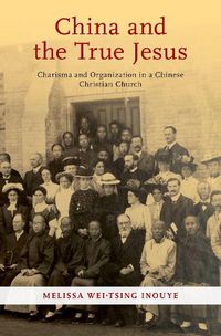 Cover image for China and the True Jesus: Charisma and Organization in a Chinese Christian Church