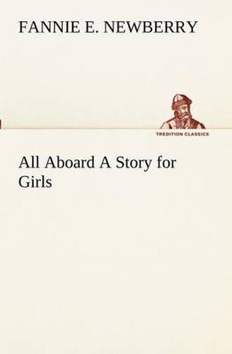 Cover image for All Aboard A Story for Girls