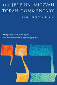 Cover image for Mishpatim (Exodus 21:1-24:18) and Haftarah (Jeremiah 34:8-22; 33:25-26): The JPS B'nai Mitzvah Torah Commentary