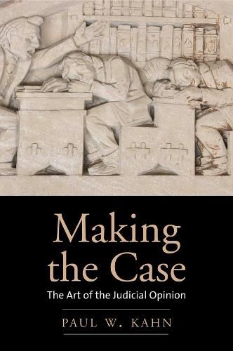 Cover image for Making the Case: The Art of the Judicial Opinion