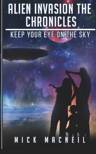 Cover image for Alien Invasion The Chronicles: Keep your eye on the sky