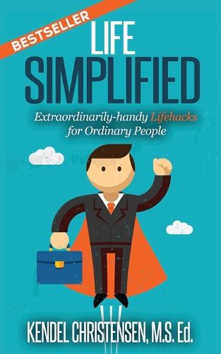 Cover image for Life Simplified: Extraordinarily-handy Lifehacks for Ordinary People