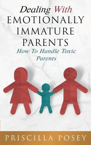 Cover image for Dealing With Emotionally Immature Parents: How To Handle Toxic Parents