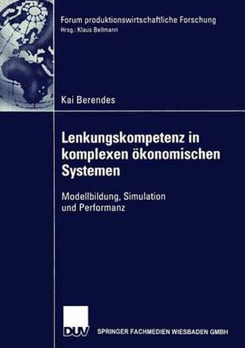 Cover image for Lenkungskompetenz in komplexen oekonomischen Systemen: Modellbildung, Simulation und Performanz
