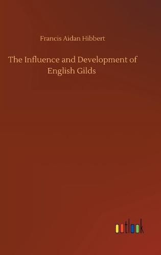 The Influence and Development of English Gilds