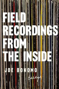 Cover image for Field Recordings From The Inside: Essays