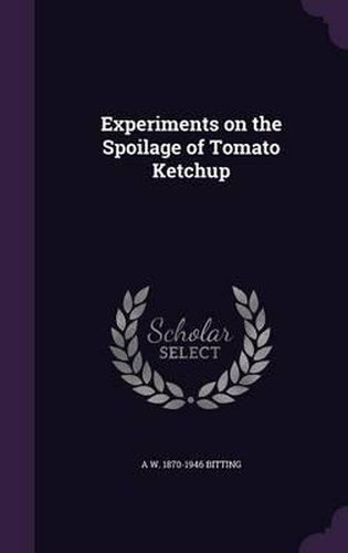 Cover image for Experiments on the Spoilage of Tomato Ketchup