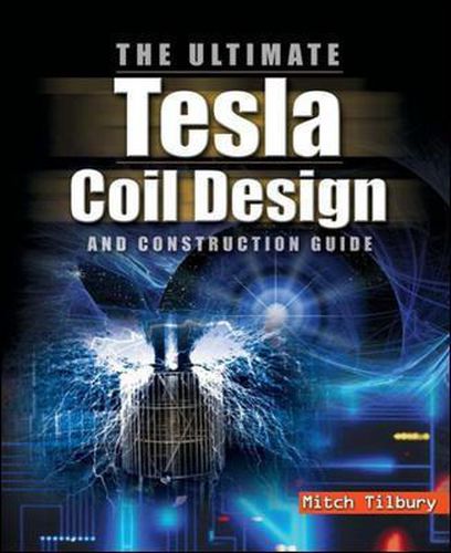 Cover image for The ULTIMATE Tesla Coil Design and Construction Guide (H/C)