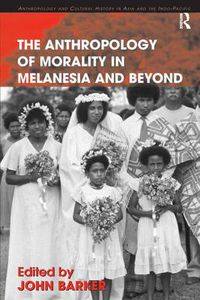 Cover image for The Anthropology of Morality in Melanesia and Beyond