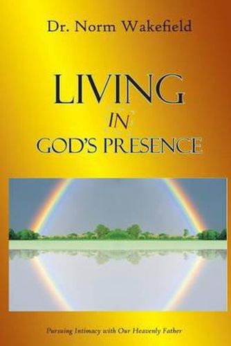 Cover image for Living in God's Presence: Pursuing Intimacy with Our Heavenly Father