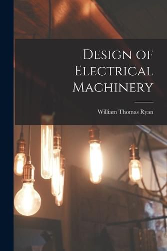 Design of Electrical Machinery