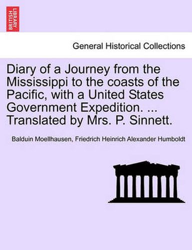 Cover image for Diary of a Journey from the Mississippi to the Coasts of the Pacific, with a United States Government Expedition. ... Translated by Mrs. P. Sinnett. Vol. II.