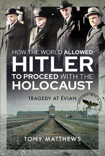 How the World Allowed Hitler to Proceed with the Holocaust: Tragedy at Evian