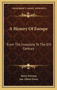 Cover image for A History of Europe: From the Invasions to the XVI Century