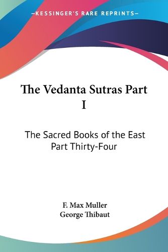 Cover image for The Vedanta Sutras Part I: The Sacred Books of the East Part Thirty-Four