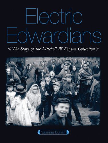 Cover image for Electric Edwardians: The Films of Mitchell and Kenyon