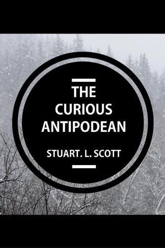 Cover image for The Curious Antipodean: The Journal of a family side-tracked halfway between the Pacific Ocean and the Canadian Rockies. The highs and lows, adventures and realisations of living on the other side of the planet.