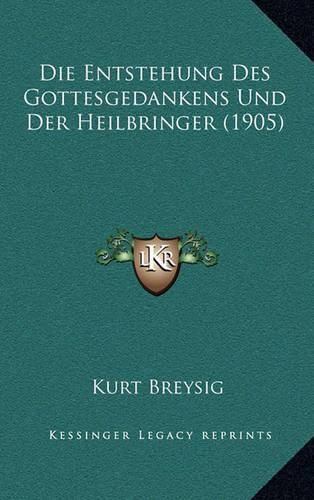 Cover image for Die Entstehung Des Gottesgedankens Und Der Heilbringer (1905)