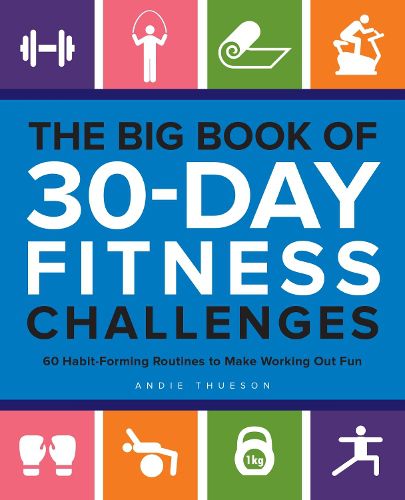 Cover image for The Big Book Of 30-day Fitness Challenges: 60 Habit-Forming Routines to Make Working Out Fun