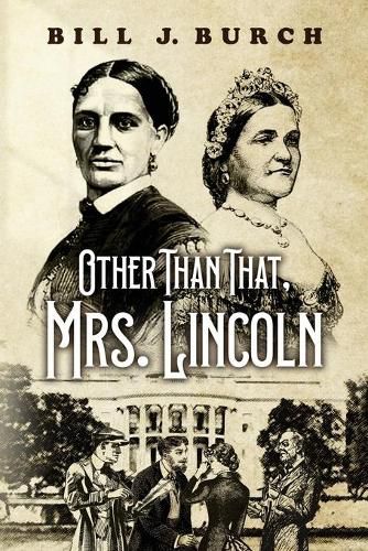 Cover image for Other Than That, Mrs. Lincoln