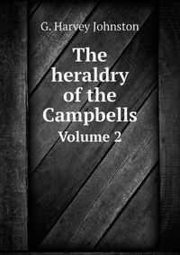 Cover image for The heraldry of the Campbells Volume 2