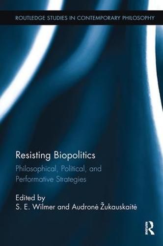 Cover image for Resisting Biopolitics: Philosophical, Political, and Performative Strategies
