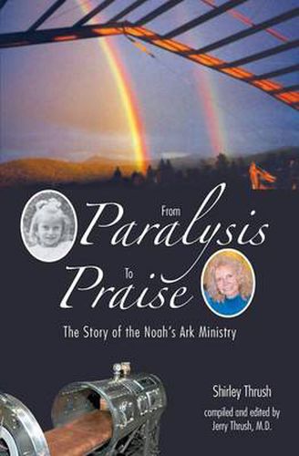 Cover image for From Paralysis to Praise: The Story of the Noah's Ark Ministry