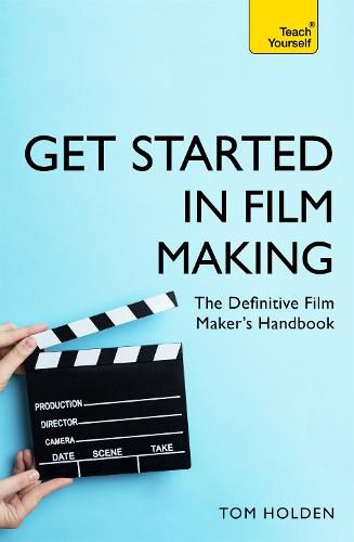 Cover image for Get Started in Film Making: The Definitive Film Maker's Handbook