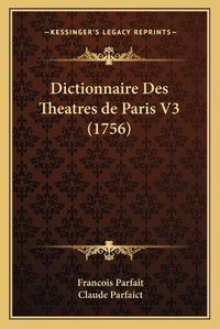 Cover image for Dictionnaire Des Theatres de Paris V3 (1756)