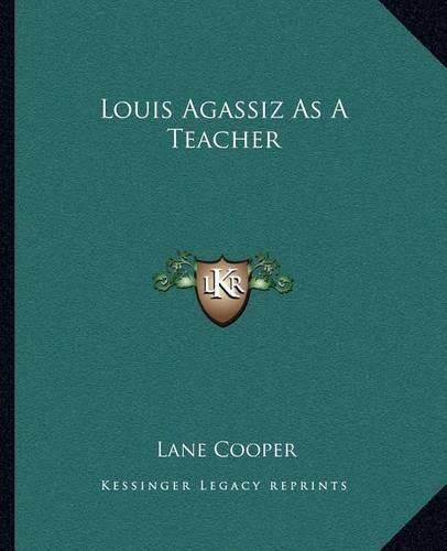 Cover image for Louis Agassiz as a Teacher